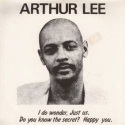 Arthur Lee : I Do Wonder - Just Us - Do You Want to Know a Secret? - Happy You